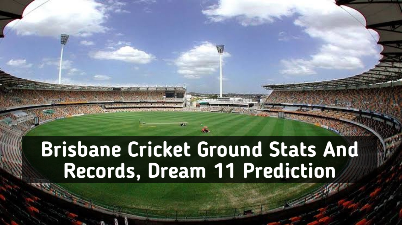 Birsbane Cricket Ground records and stats for the best dream 11 prection. Here you will fin about the picth report and all other relevant details.